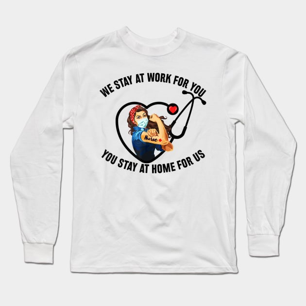 I stayed at work for you You stay at home for us T-Shirt Long Sleeve T-Shirt by wilson